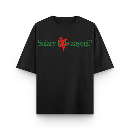 Salary kab aayegi Oversized Tee