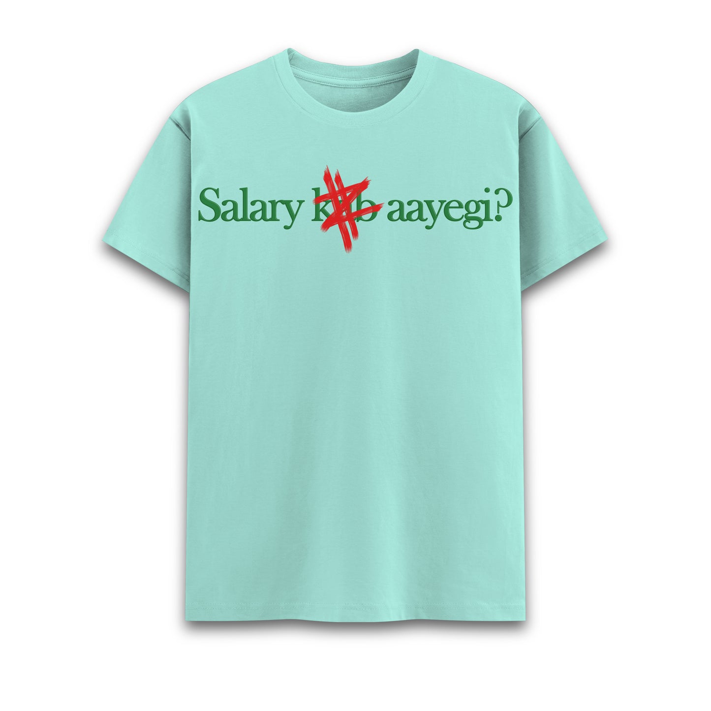 Salary kab aayegi Round Neck Tee