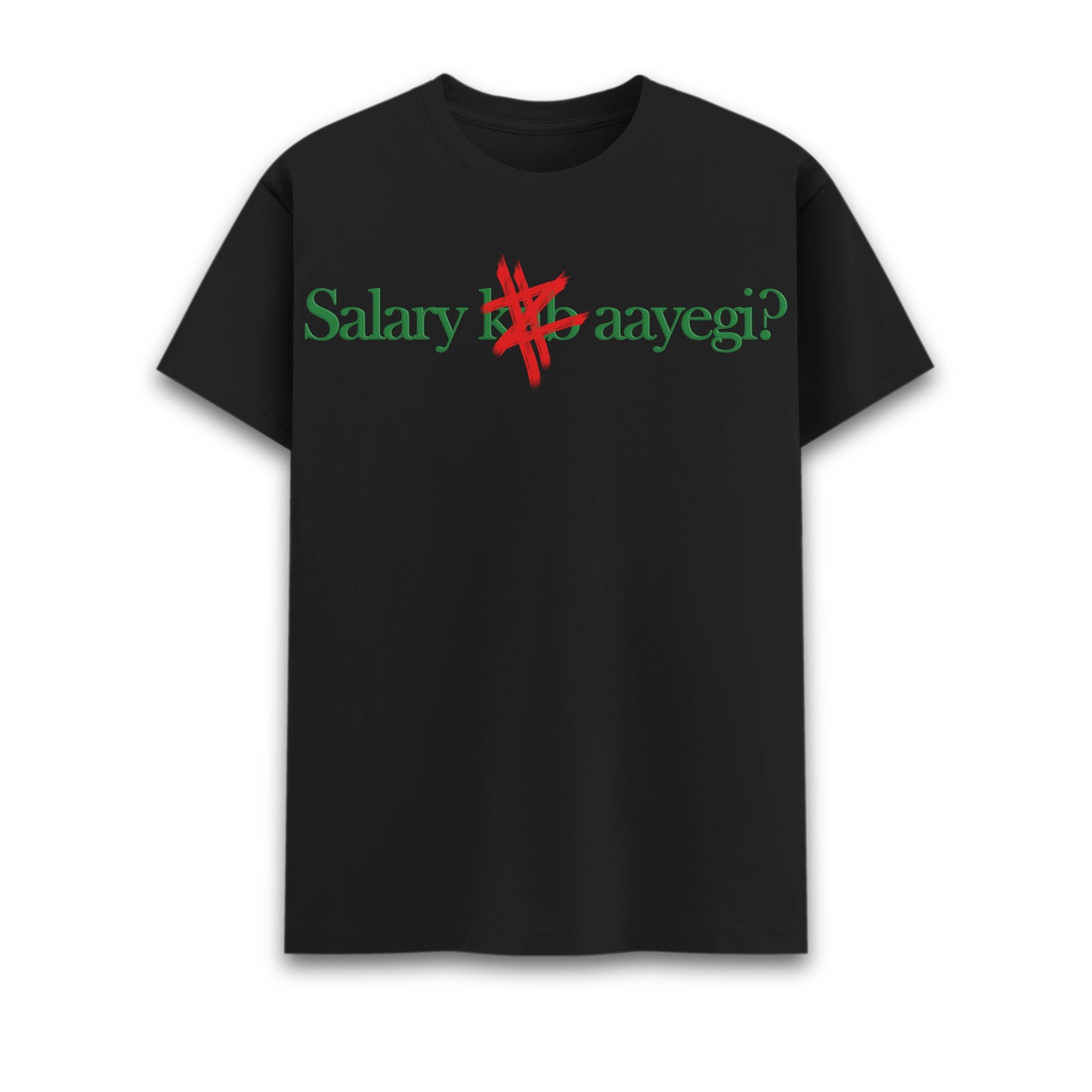 Salary kab aayegi Round Neck Tee