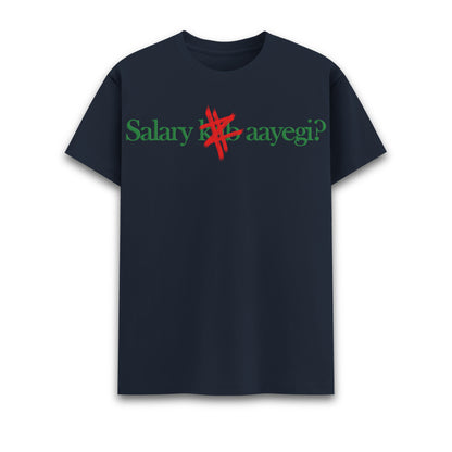 Salary kab aayegi Round Neck Tee