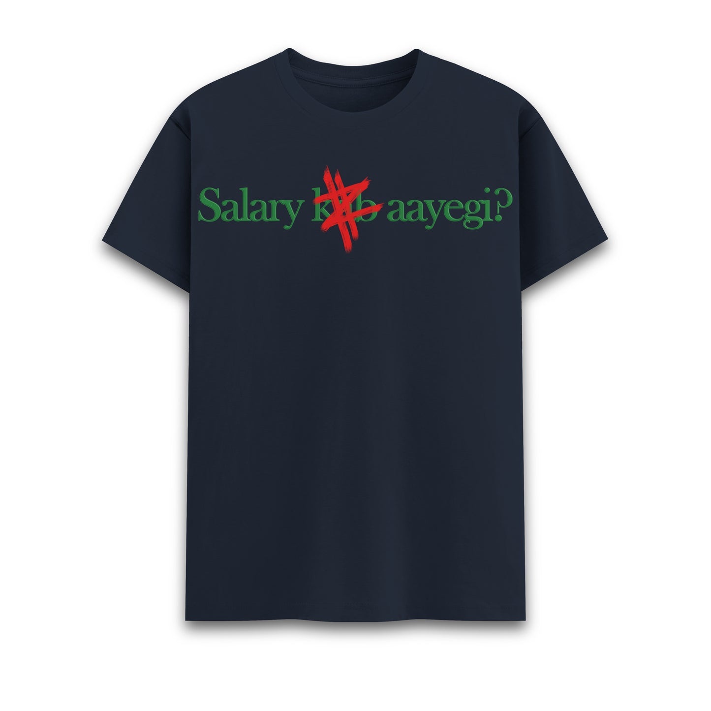 Salary kab aayegi Round Neck Tee