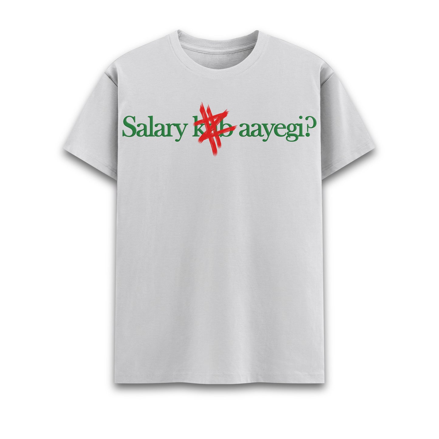 Salary kab aayegi Round Neck Tee