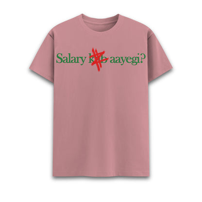 Salary kab aayegi Round Neck Tee