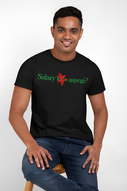 Salary kab aayegi Round Neck Tee